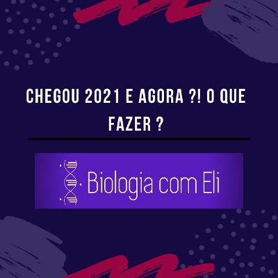 #4 - Chegou 2021 e agora o que fazer ?!