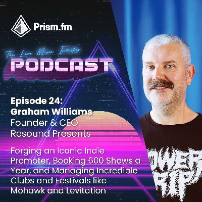 #24 – Forging an Iconic Indie Promoter, Booking 600 Shows a Year, and Managing Incredible Clubs and Festivals like Mohawk and Levitation – Graham Williams, Founder and CEO of Resound Presents