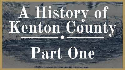 A History of Kenton County Part One