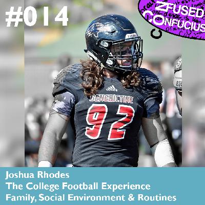 014 – The College Football Experience – Joshua Rhodes – Family, Social Environment & Routines 014 – The College Football Experience – Joshua Rhodes – Family, Social Environment & Routines