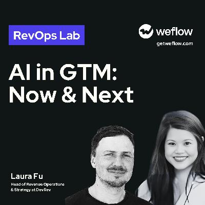 #100 AI in GTM: Now & Next – Janis Zech on “State of the AI Union” - with Laura Fu, Head of Revenue Operations & Strategy at DevRev