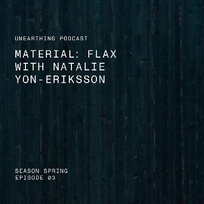 Unearthing Flax with Natalie Yon-Eriksson