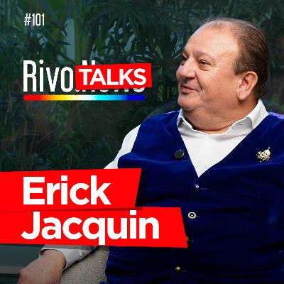 ERICK JACQUIN | RivoTalks #101