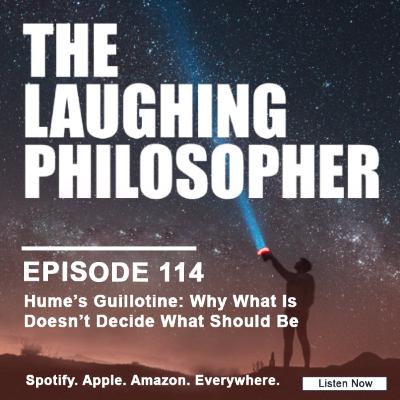 Hume’s Guillotine: Why What Is Doesn’t Decide What Should Be Hume’s Guillotine: Why What Is Doesn’t Decide What Should Be