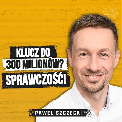 Co dzieje się w głowie przedsiębiorcy po sprzedaży firmy za 300 mln zł? Paweł Szczecki