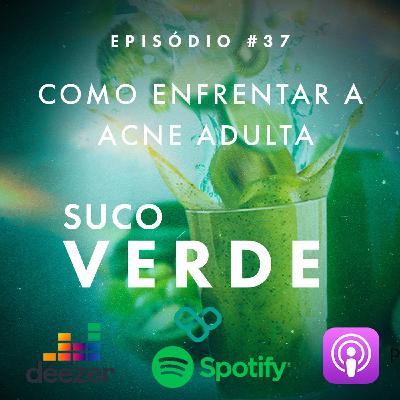 #37 - Como enfrentar a acne adulta (com Dra Camila Azzini) #37 - Como enfrentar a acne adulta (com Dra Camila Azzini)