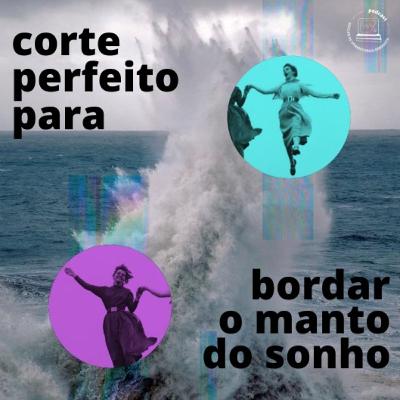 #24: corte perfeito para bordar o manto do sonho