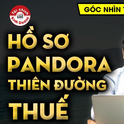 HỒ SƠ PANDORA LÀ GÌ? Thiên đường thuế hoạt động như thế nào? - GÓC NHÌN TCKD HỒ SƠ PANDORA LÀ GÌ? Thiên đường thuế hoạt động như thế nào? - GÓC NHÌN TCKD
