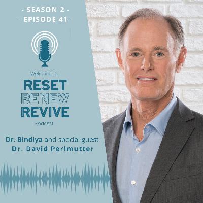 Reset Renew Revive Podcast Episode 041 Dr. David Perlmutter