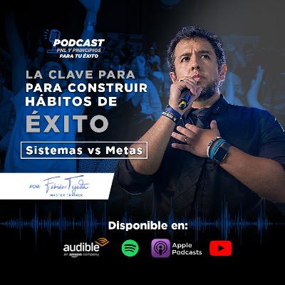La clave para construir HÁBITOS de éxito. Sistemas VS Metas La clave para construir HÁBITOS de éxito. Sistemas VS Metas