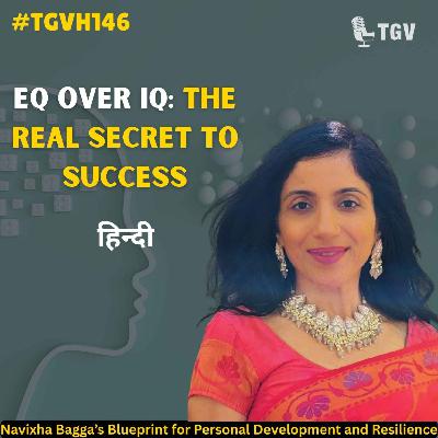Unlocking Emotional Wellness: A Conversation with Coach Navi | Navixha Bagga | #TGVH146