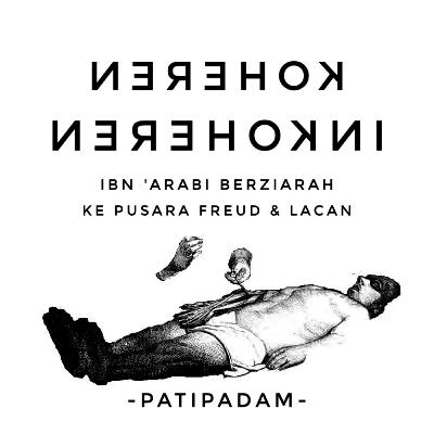 Koheren Inkoheren: Ibn 'Arabi Berziarah ke Pusara Freud & Lacan