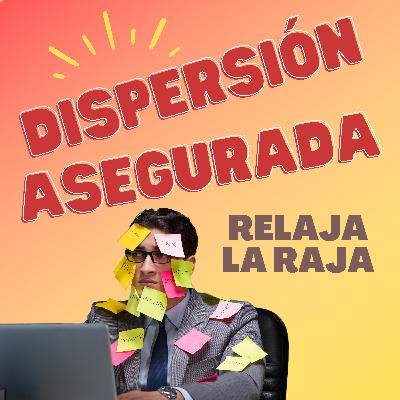 Relaja la raja | Dispersión asegurada T4x05