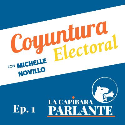 Coyuntura Electoral - La Capibara Parlante - Episodio 1