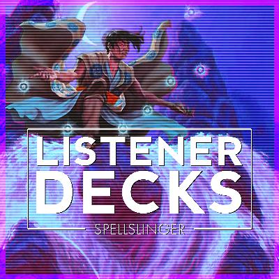 Spellslinger Decks by Listeners