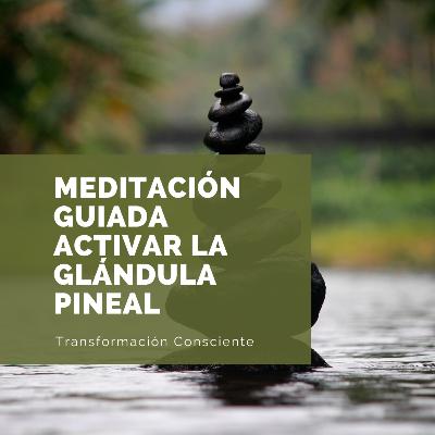 Meditación para activar la GLÁNDULA PINEAL