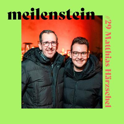 #29 Matthias Härzschel - meilenstein Podcast