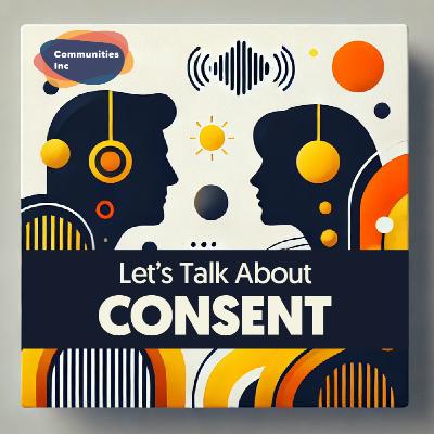 Let's Talk About Consent