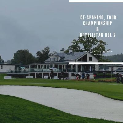 Avsnitt 43 - CT-Spaning, Tour Championship & Brytlistan del 2