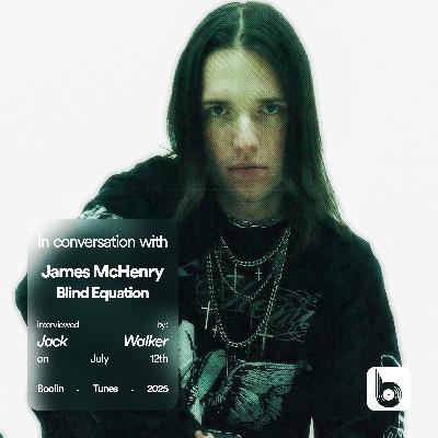 IN CONVERSATION: James McHenry of Blind Equation