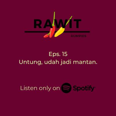 15. Untung, udah jadi mantan.