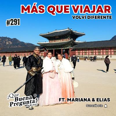 #291 - ¿Cómo te cambia el viaje de tus sueños? - Que Buena Pregunta! #291 - ¿Cómo te cambia el viaje de tus sueños? - Que Buena Pregunta!
