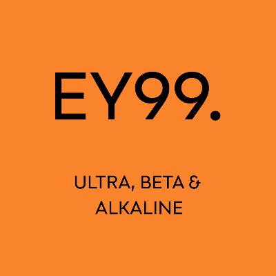 EY99: Ultra, Beta & Alkaline EY99: Ultra, Beta & Alkaline