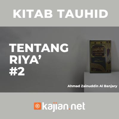Tentang Riya #2 - Ustadz Ahmad Zainuddin Al Banjary