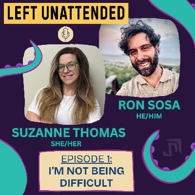 S1 - E1 - I’M NOT BEING DIFFICULT with Suzanne Thomas
