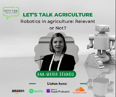 Relevance of Robotics in Agriculture with Ana-Maria Stancu
