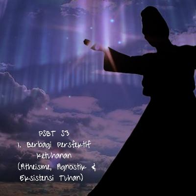 Ep. 01. Berbagi Persfektif Ketuhanan (Atheisme, Agnostik dan Eksistensi Tuhan)