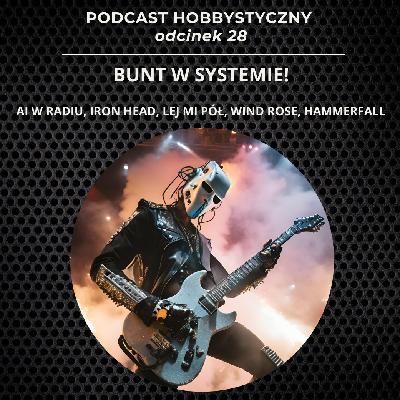Bunt w Systemie! AI w radiu, Iron Head, Lej mi Pół, Wind Rose, Hammerfall
