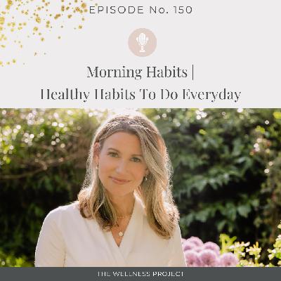 150: Morning Routines: Healthy Habits To Do Everyday