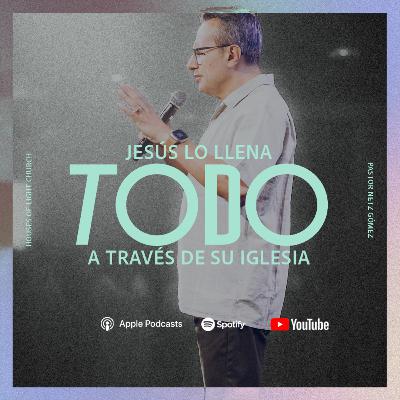 Efe 4:8-10 | Jesús lo llena todo a travéz de su Iglesía