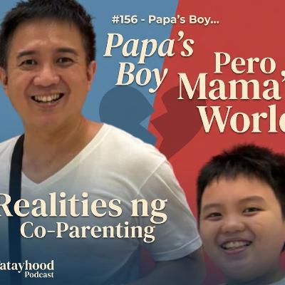 #156 - Papa's Boy... Pero Mama's World: Realities ng Co-Parenting