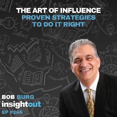 The Art of Influence: Proven Strategies to Do It Right - Bob Burg