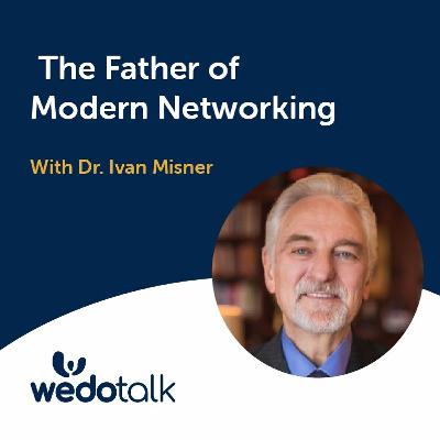The Father Of Modern Networking | Wedotalk with David Jaques and Special Guest - Dr. Ivan Misner