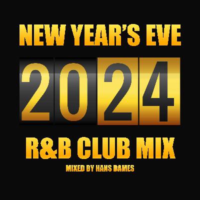 New Year's Eve R&B Club Mix 2024 - mixed by Hans Dames