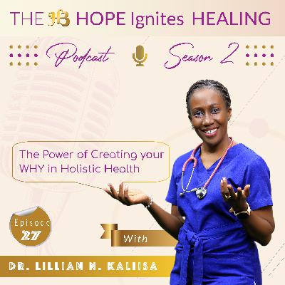 The Power of Creating your WHY in Holistic Health : Sn - 02, Ep - 27 The Power of Creating your WHY in Holistic Health : Sn - 02, Ep - 27