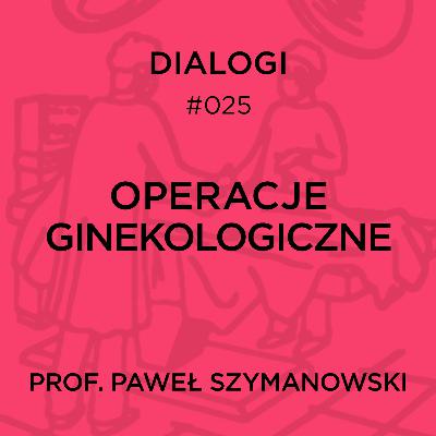DIALOGI: Operacje ginekologiczne