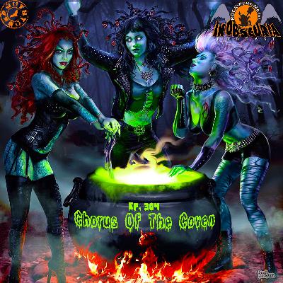 Ep. 304: Chorus Of The Coven Ep. 304: Chorus Of The Coven