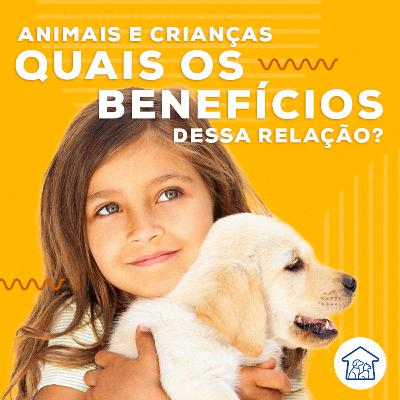 Animais e crianças: quais os benefícios dessa relação? Animais e crianças: quais os benefícios dessa relação?