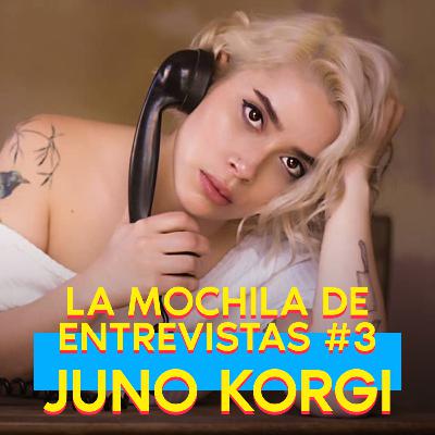 La joven vida de Juno Korgi | La Mochila de Entrevistas #3 La joven vida de Juno Korgi | La Mochila de Entrevistas #3