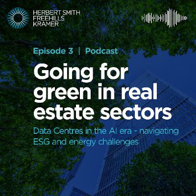 Going for green in real estate sectors EP3: Data Centres in the AI era Going for green in real estate sectors EP3: Data Centres in the AI era