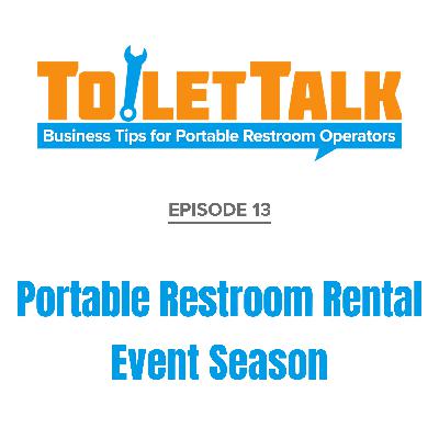 Episode 13 - Portable Restroom Rental Event Season