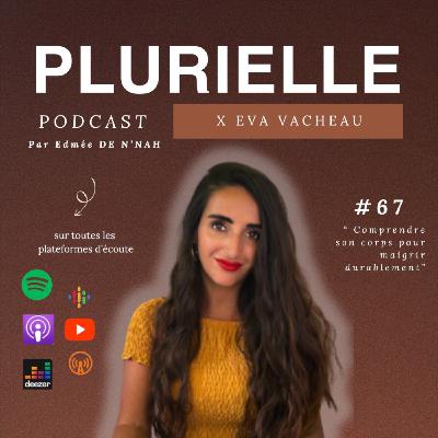 #67. Comprendre son corps pour maigrir durablement x Eva Vacheau