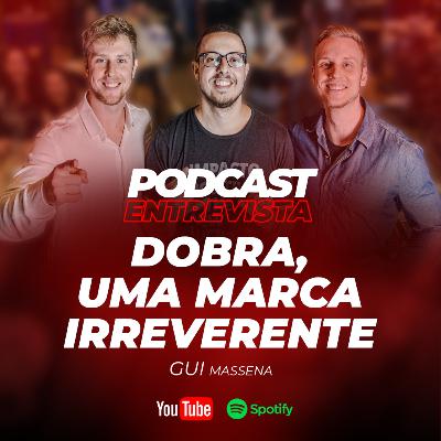 COMO A DOBRA SE TORNOU UMA MARCA IRREVERENTE com Gui Massena