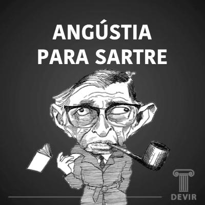 #055# Angústia para Jean-Paul Sartre