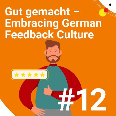 #12 Gut gemacht - Embracing German Feedback Culture