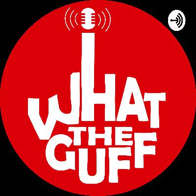 About Social Dilemma | Ep. 14 | What The Guff! | Podcast